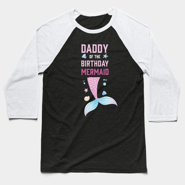 Daddy Of The Birthday Mermaid Matching Family members Baseball T-Shirt by Spreadlove